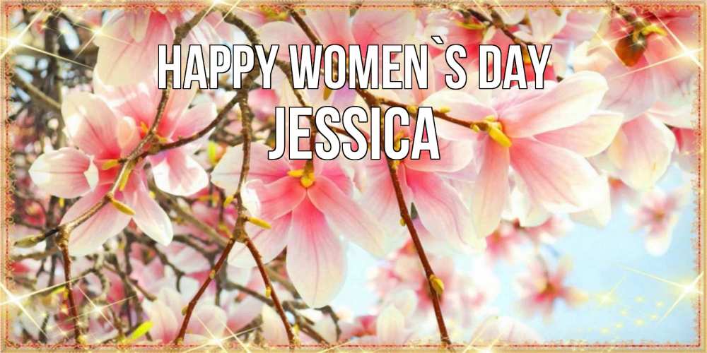 Greetings card с именем, Jessica happy women`s day цветы деревьев на 8 марта Greetings with text for free download 